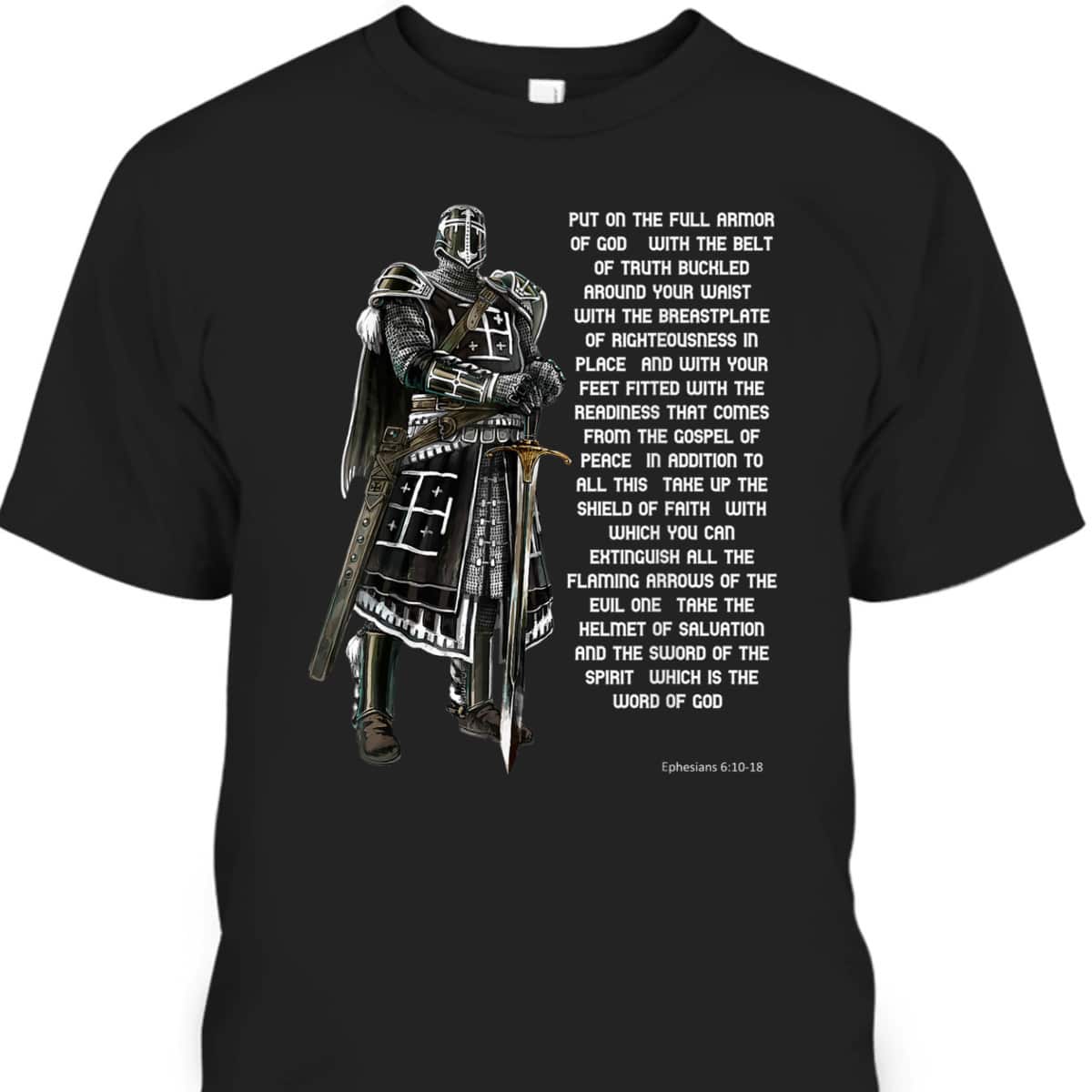 Put On The Full Armor Of God T-Shirt With The Belt Of Truth Knight Templar Put On The Full Armor Of God T-Shirt With The Belt Of Truth Knight Templar