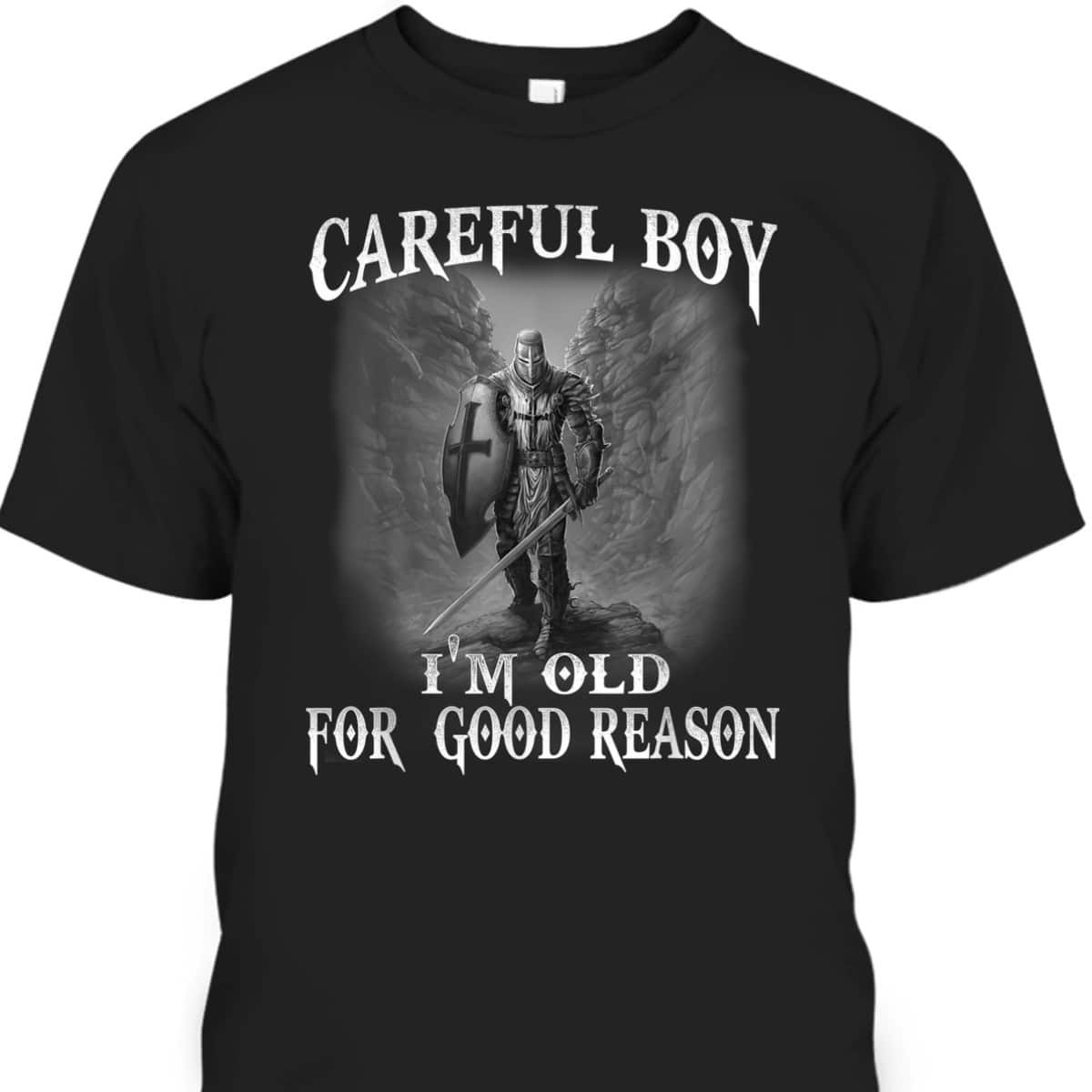 Knight Templar Armor Of God T-Shirt Christian Warrior Of God I'm Old For A Reason Knight Templar Armor Of God T-Shirt Christian Warrior Of God I'm Old For A Reason