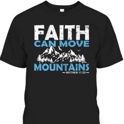 Faith Can Move Mountains T-Shirt Bible Verse Matthew 17:20
