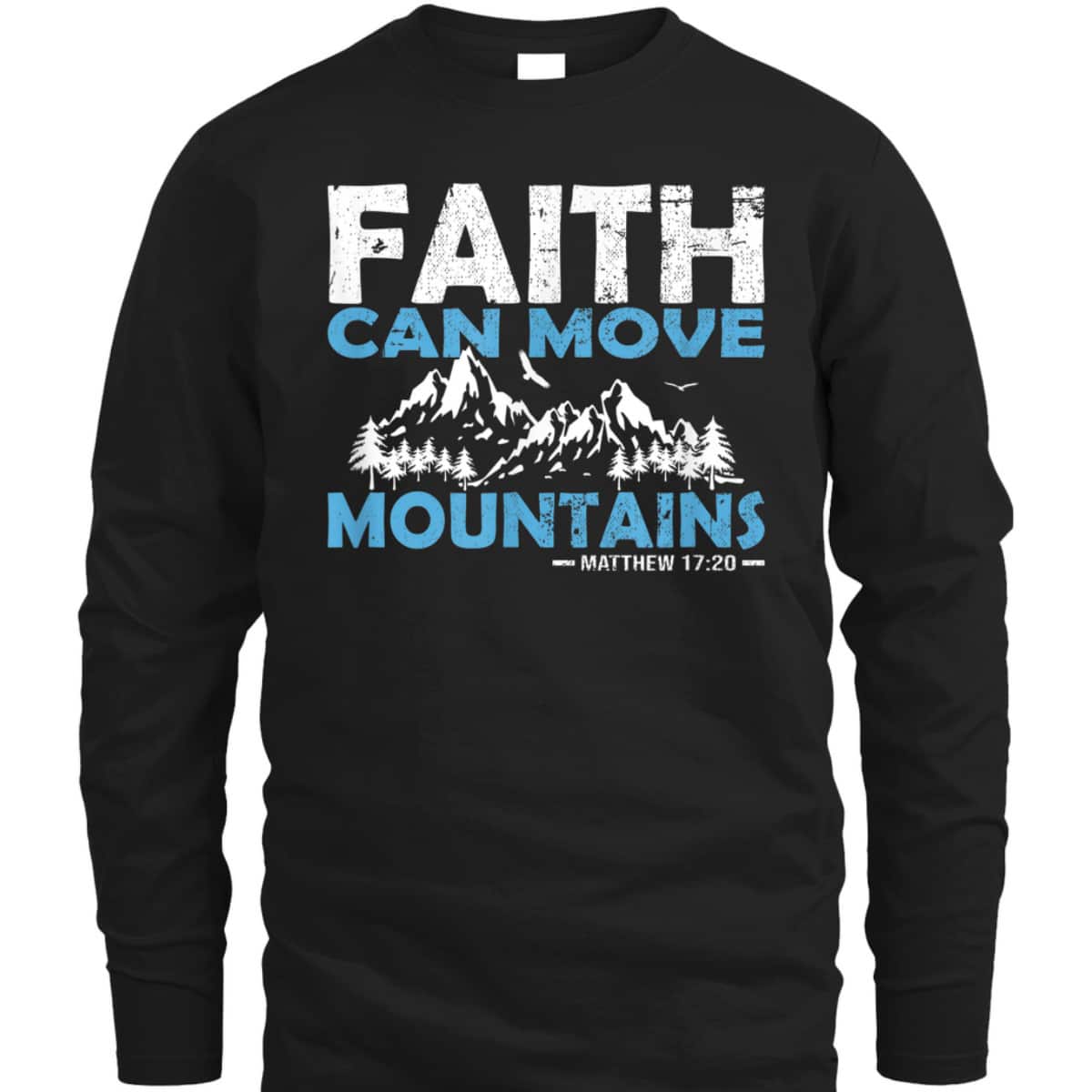 Faith Can Move Mountains T-Shirt Bible Verse Matthew 17:20 Faith Can Move Mountains T-Shirt Bible Verse Matthew 17:20