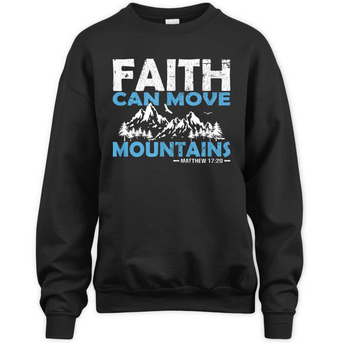 Faith Can Move Mountains T-Shirt Bible Verse Matthew 17:20 Faith Can Move Mountains T-Shirt Bible Verse Matthew 17:20