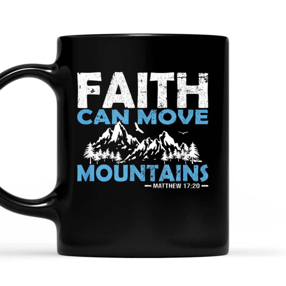 Faith Can Move Mountains T-Shirt Bible Verse Matthew 17:20 Faith Can Move Mountains T-Shirt Bible Verse Matthew 17:20