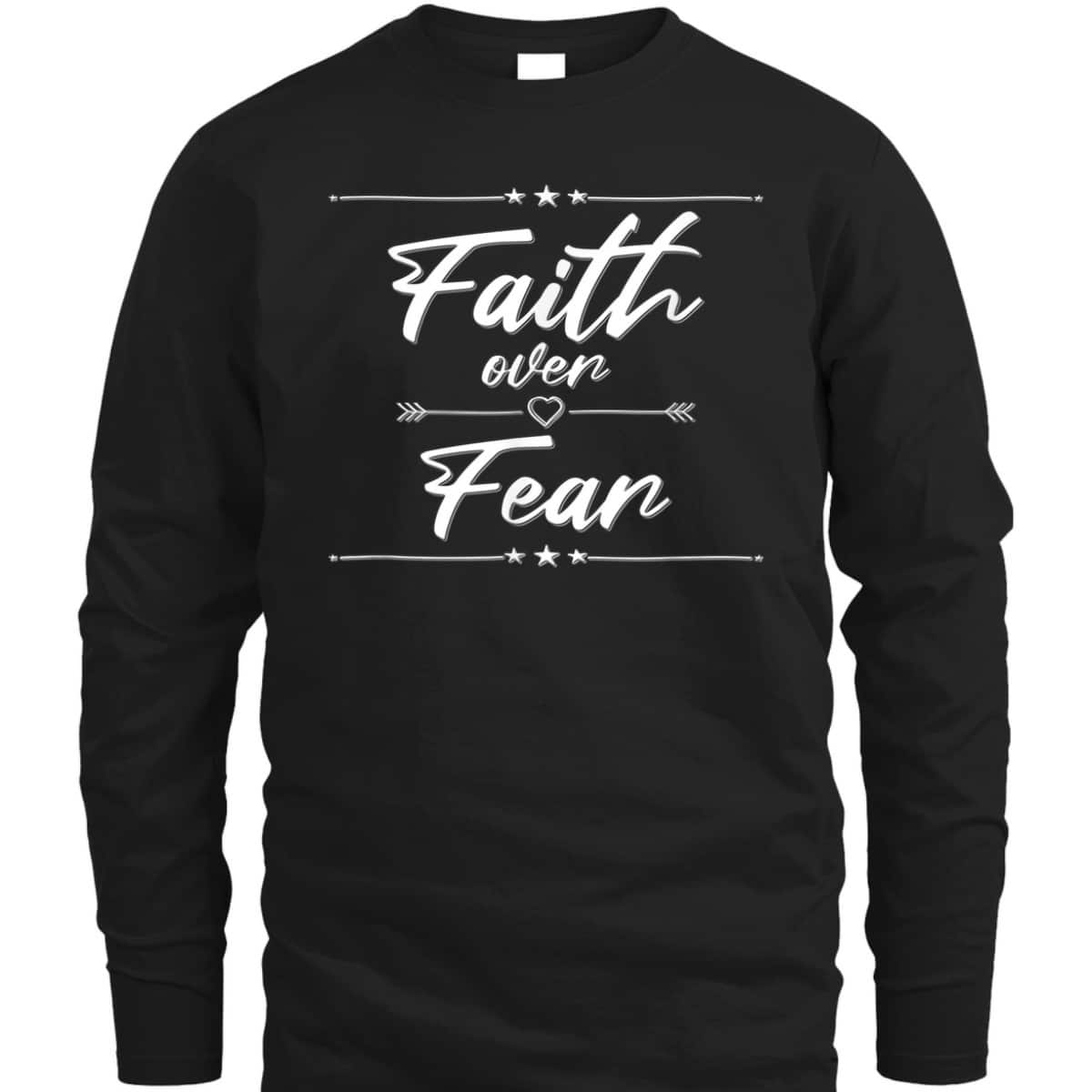 Faith Over Fear T-Shirt Best Christian Bible Verse Gift For Believers Faith Over Fear T-Shirt Best Christian Bible Verse Gift For Believers