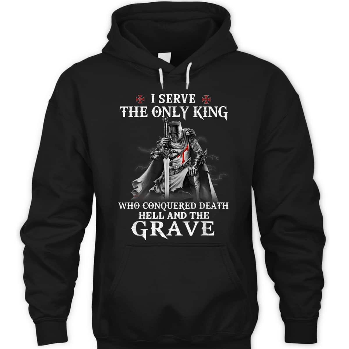 Knight Templar Christian Warrior Armor Of God I Serve The Only King T-Shirt Knight Templar Christian Warrior Armor Of God I Serve The Only King T-Shirt