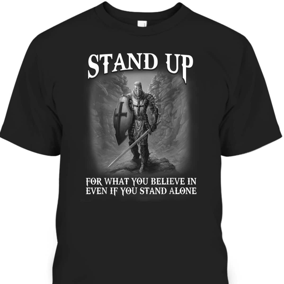 Armor Of God T-Shirt Knight Templar Christian Warrior Standing Up For Believe In Armor Of God T-Shirt Knight Templar Christian Warrior Standing Up For Believe In