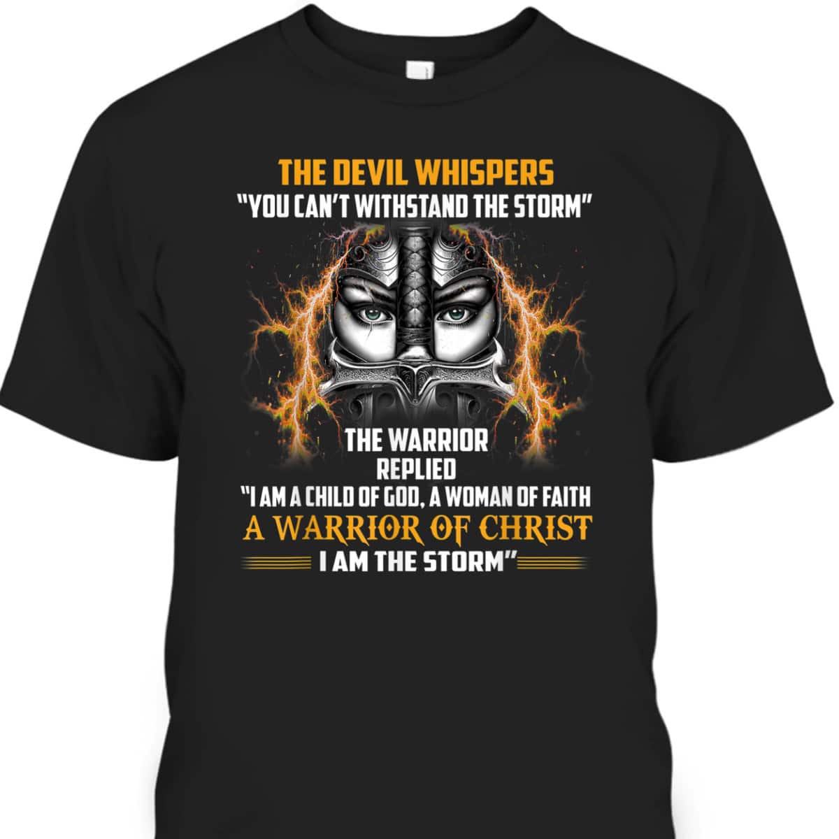 Knight Templar Christian Warrior Armor Of God T-Shirt A Woman Of Faith I Am The Storm Knight Templar Christian Warrior Armor Of God T-Shirt A Woman Of Faith I Am The Storm