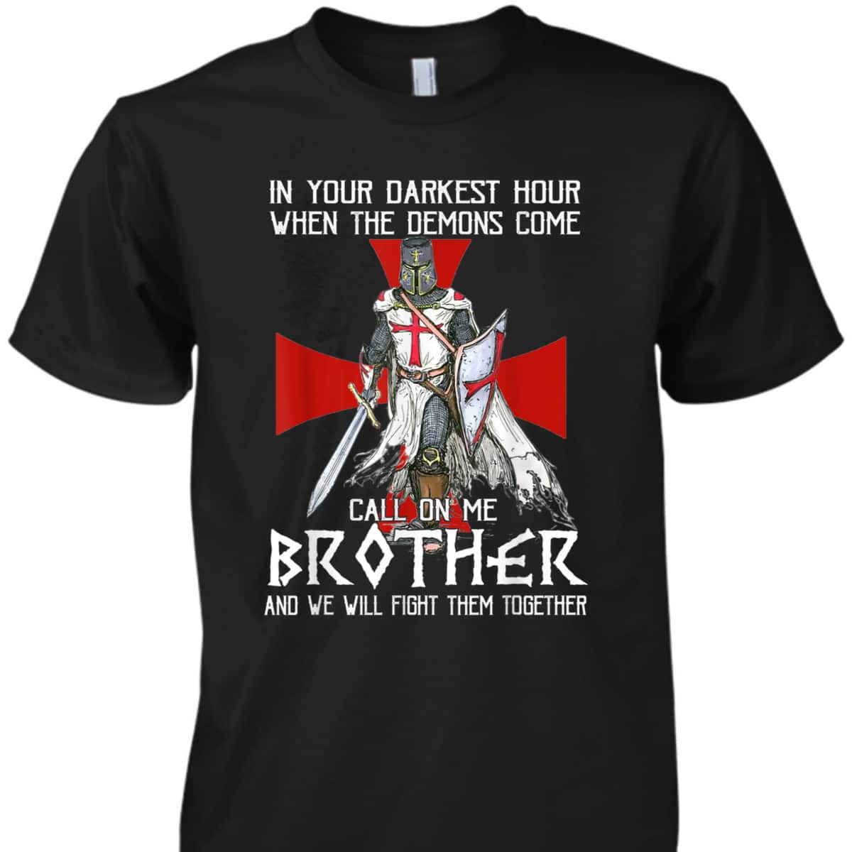 Armor Of God T-Shirt Knight Templar Warrior Call On Me Brother Fight Together Armor Of God T-Shirt Knight Templar Warrior Call On Me Brother Fight Together