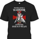 Knight Templar Christian Warrior Until The Enemy At Gate T-Shirt