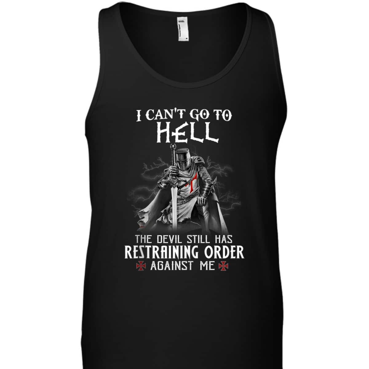 Armor Of God Knight Templar Warrior Of Christ I Can’t Go To Hell T-Shirt Armor Of God Knight Templar Warrior Of Christ I Can’t Go To Hell T-Shirt