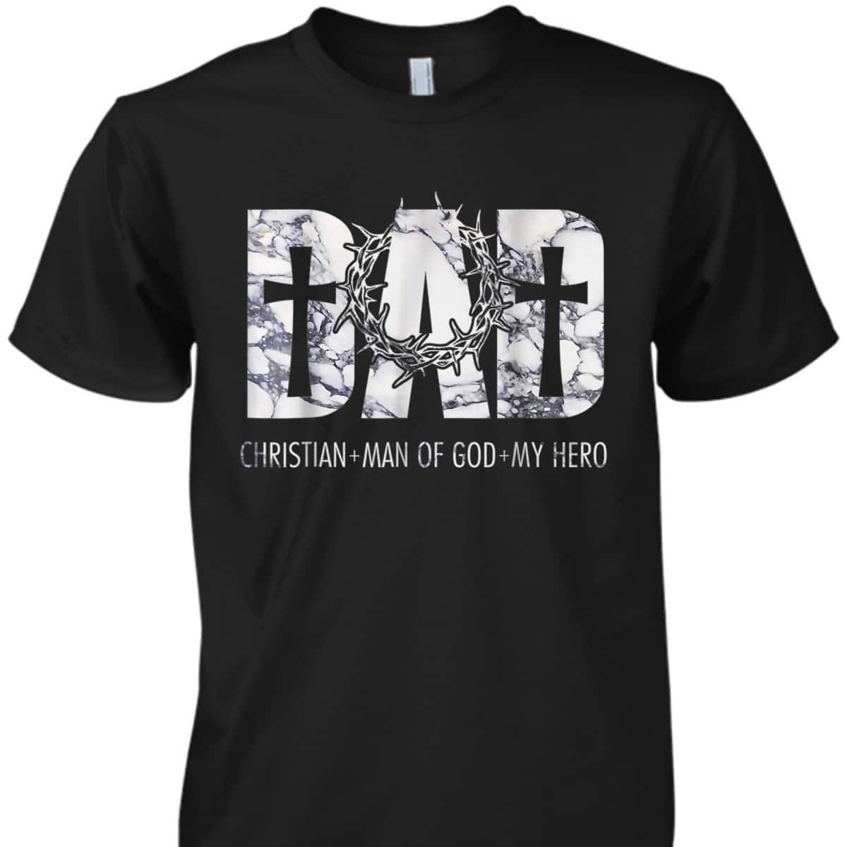 Christian Dad Man Of God And My Hero Perfect Father's Day Gift T-Shirt Christian Dad Man Of God And My Hero Perfect Father's Day Gift T-Shirt