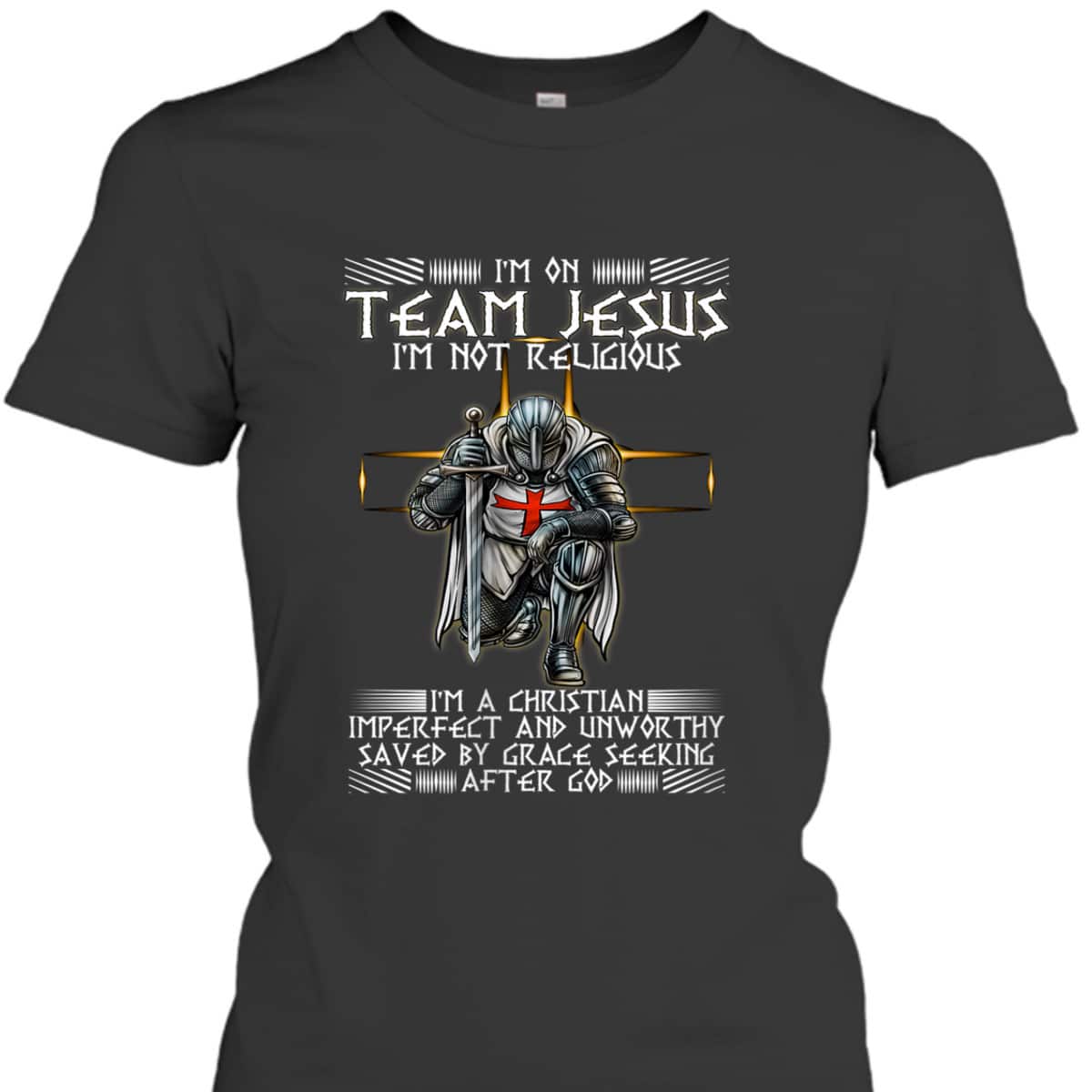 Kneeling Knight Templar Armor Of God T-Shirt I Am On Team Jesus Kneeling Knight Templar Armor Of God T-Shirt I Am On Team Jesus
