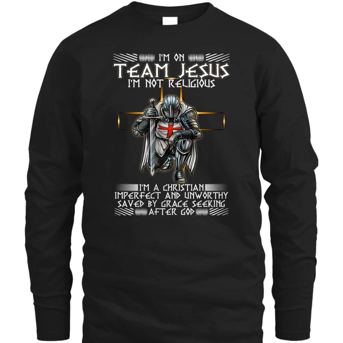 Kneeling Knight Templar Armor Of God T-Shirt I Am On Team Jesus Kneeling Knight Templar Armor Of God T-Shirt I Am On Team Jesus