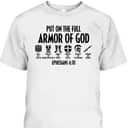 Put On The Full Armor Of God Christian Bible Verse T-Shirt Put On The Full Armor Of God Christian Bible Verse T-Shirt