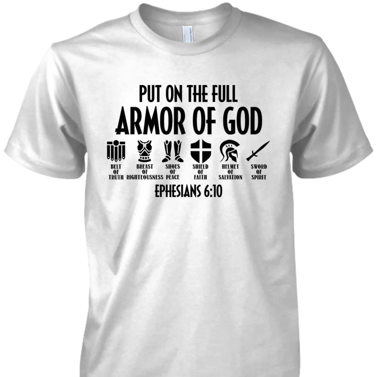 Put On The Full Armor Of God Christian Bible Verse T-Shirt Put On The Full Armor Of God Christian Bible Verse T-Shirt