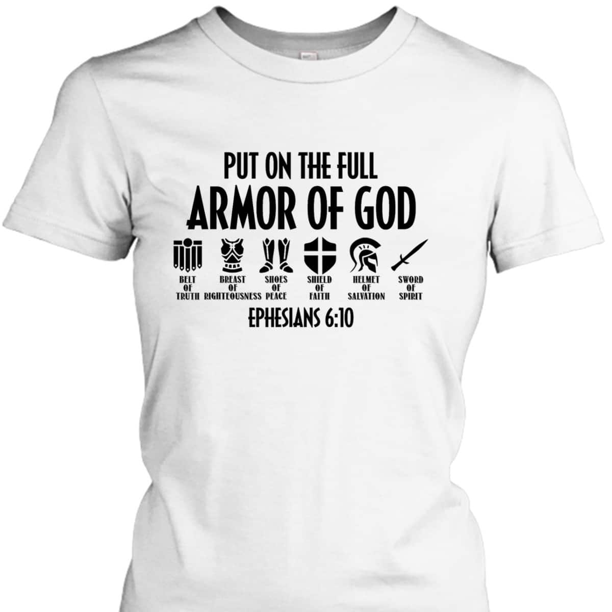 Put On The Full Armor Of God Christian Bible Verse T-Shirt Put On The Full Armor Of God Christian Bible Verse T-Shirt
