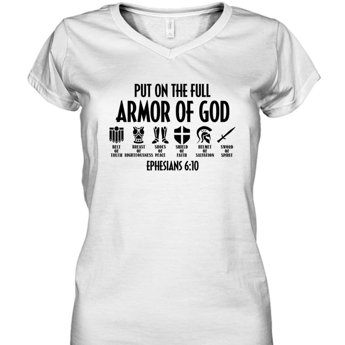 Put On The Full Armor Of God Christian Bible Verse T-Shirt Put On The Full Armor Of God Christian Bible Verse T-Shirt