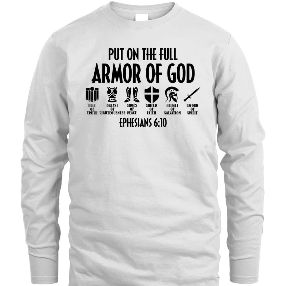 Put On The Full Armor Of God Christian Bible Verse T-Shirt Put On The Full Armor Of God Christian Bible Verse T-Shirt