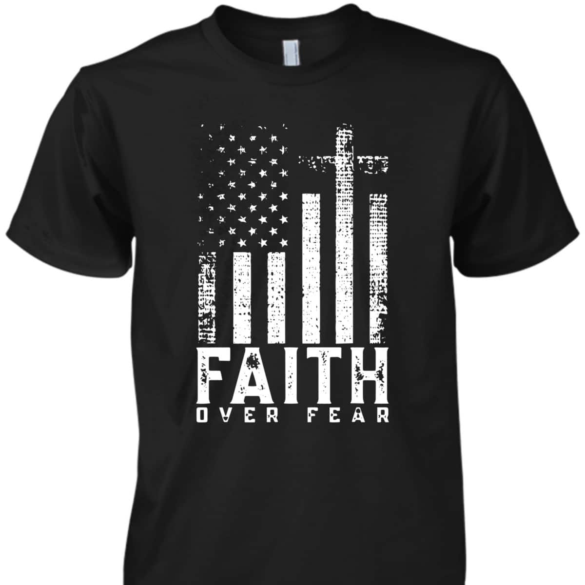 Faith Over Fear T-Shirt Cool Christian Cross With American USA Flag Faith Over Fear T-Shirt Cool Christian Cross With American USA Flag