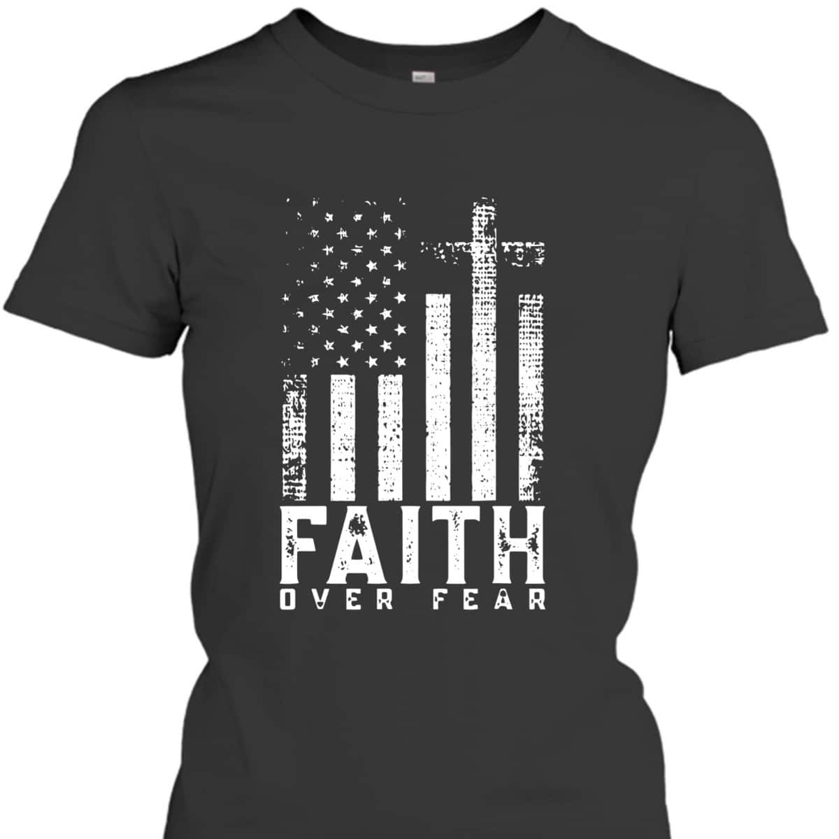 Faith Over Fear T-Shirt Cool Christian Cross With American USA Flag Faith Over Fear T-Shirt Cool Christian Cross With American USA Flag