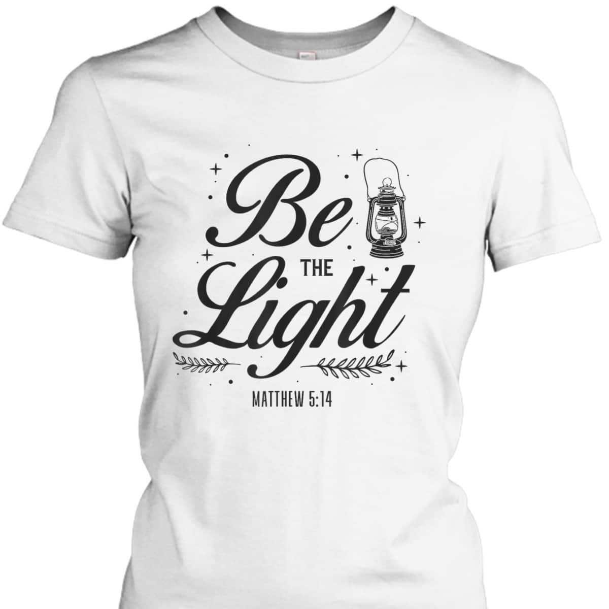 Christian Be The Light T-Shirt Bible Verse Religious Gift Matthew 514