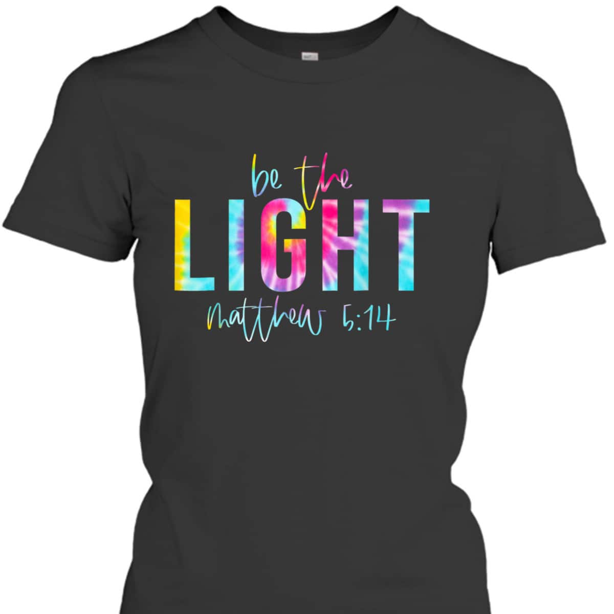 Be The Light Matthew 514 Tie Dye Christian Religious T-Shirt