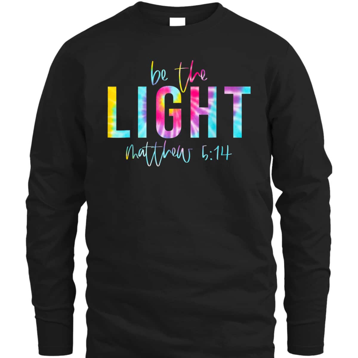 Be The Light Matthew 514 Tie Dye Christian Religious T-Shirt