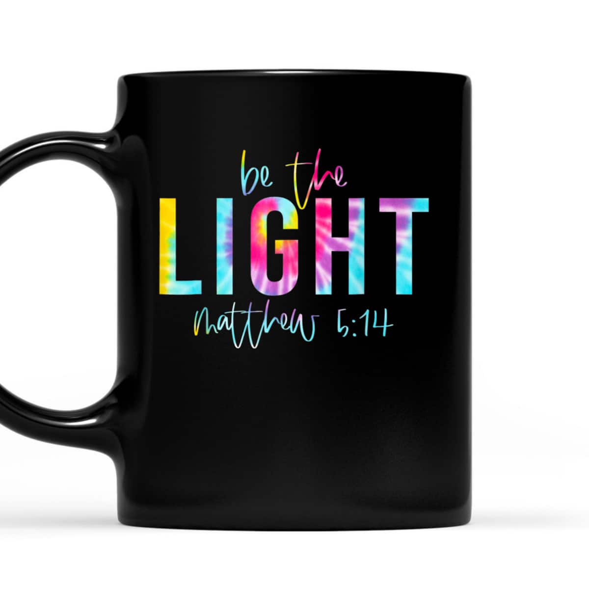 Be The Light Matthew 514 Tie Dye Christian Religious T-Shirt