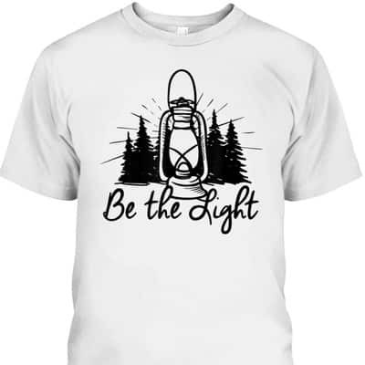 Be The Light T-Shirt Lantern Positive Christian Religious Gift