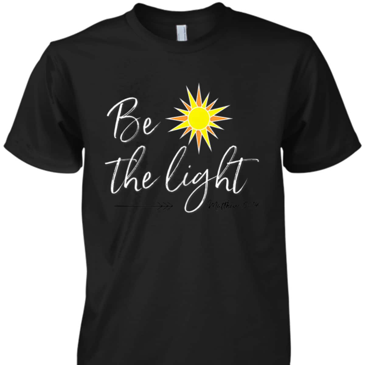 Be The Light Matthew 514 T-Shirt Bible Verse Christian Faith Religious Gift
