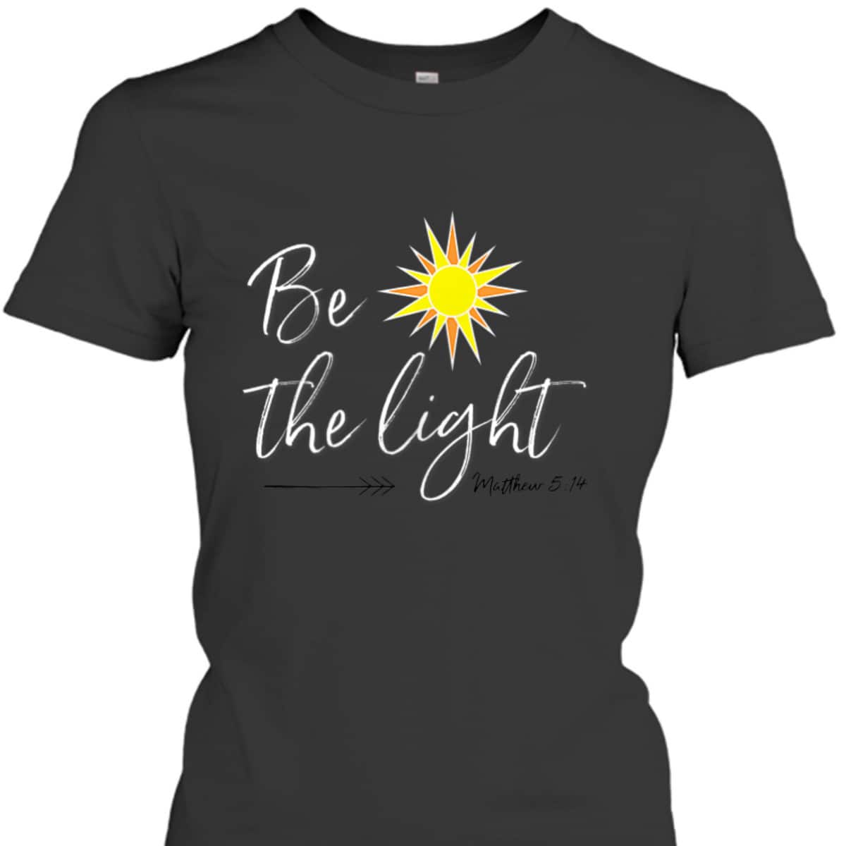 Be The Light Matthew 514 T-Shirt Bible Verse Christian Faith Religious Gift