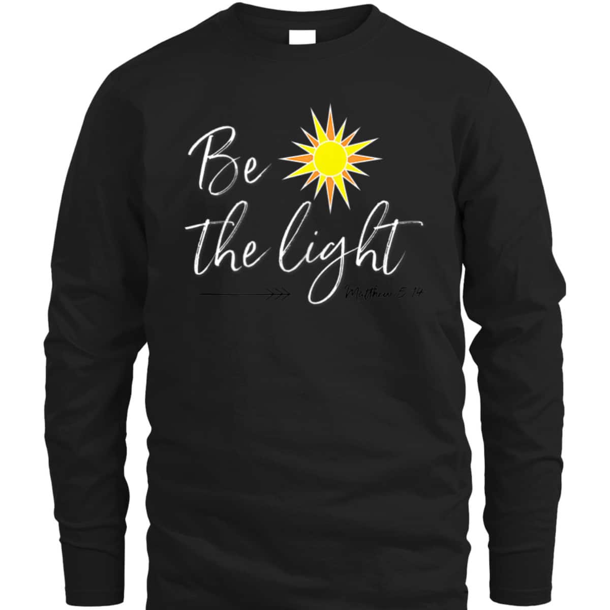 Be The Light Matthew 514 T-Shirt Bible Verse Christian Faith Religious Gift