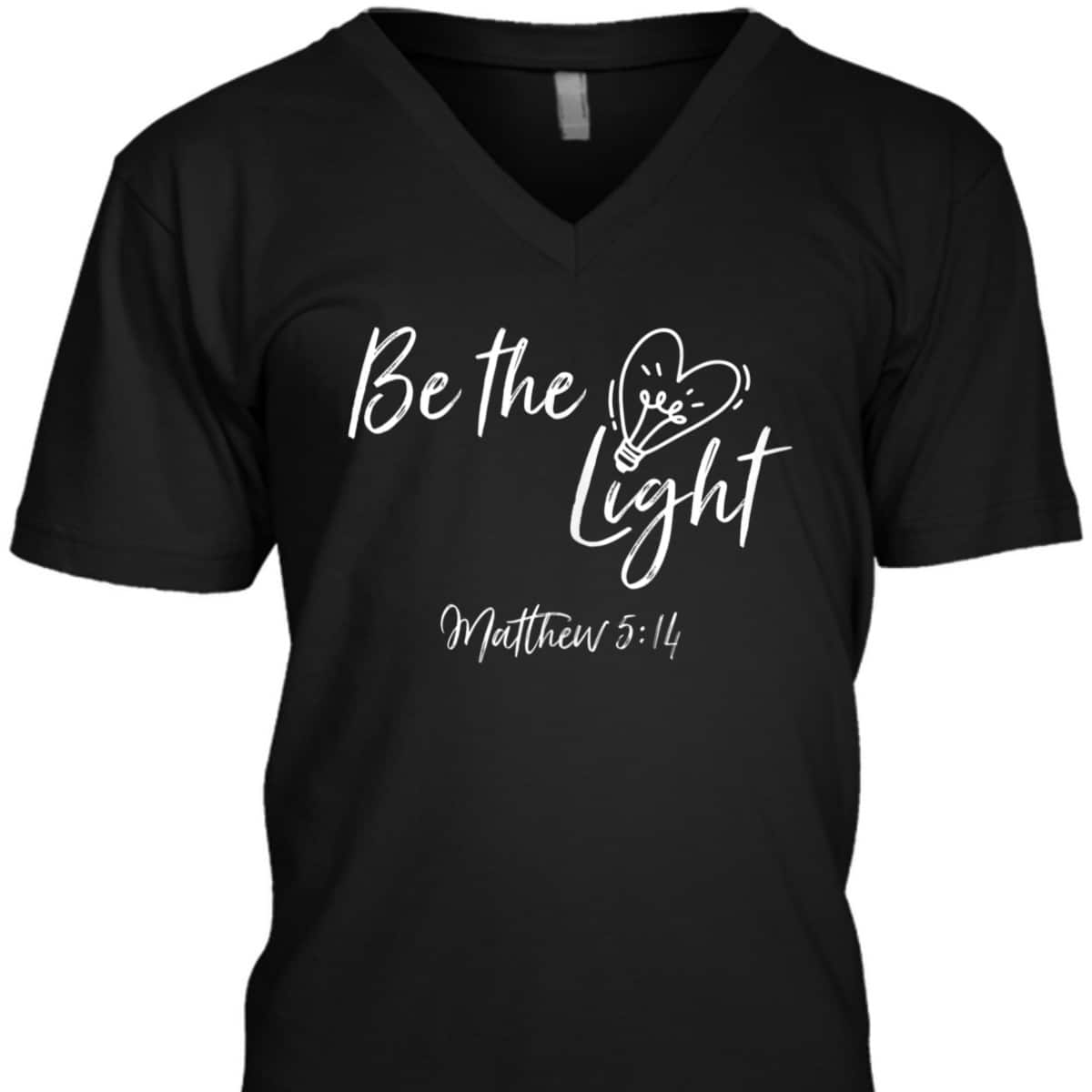 Be The Light Matthew 514 T-Shirt Christian Bible Verse Proverbs Be The Light Matthew 514 T-Shirt Christian Bible Verse Proverbs