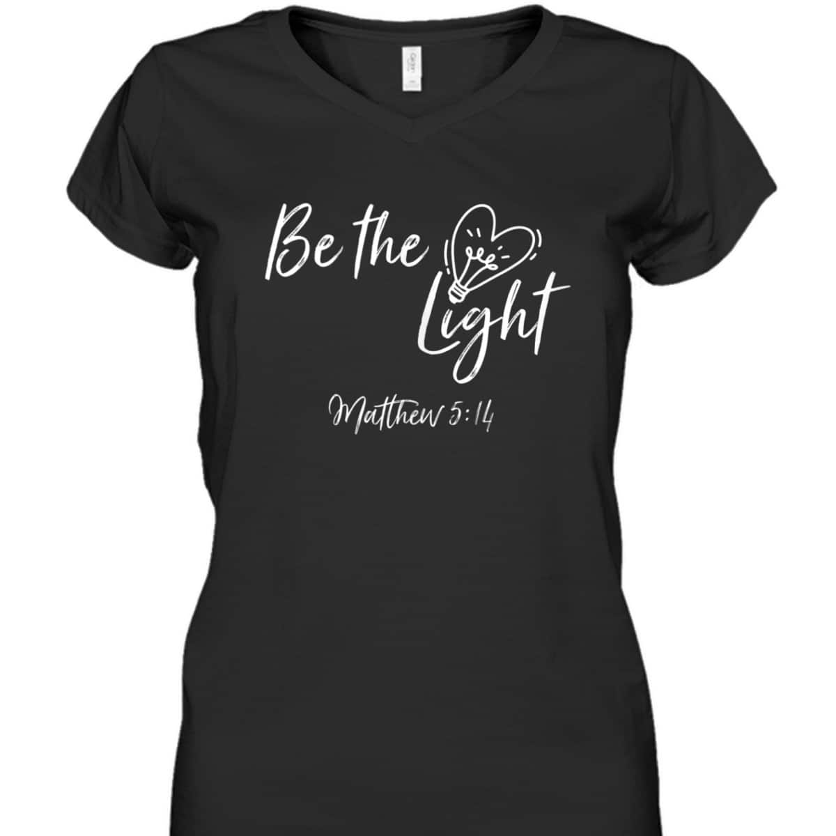 Be The Light Matthew 514 T-Shirt Christian Bible Verse Proverbs