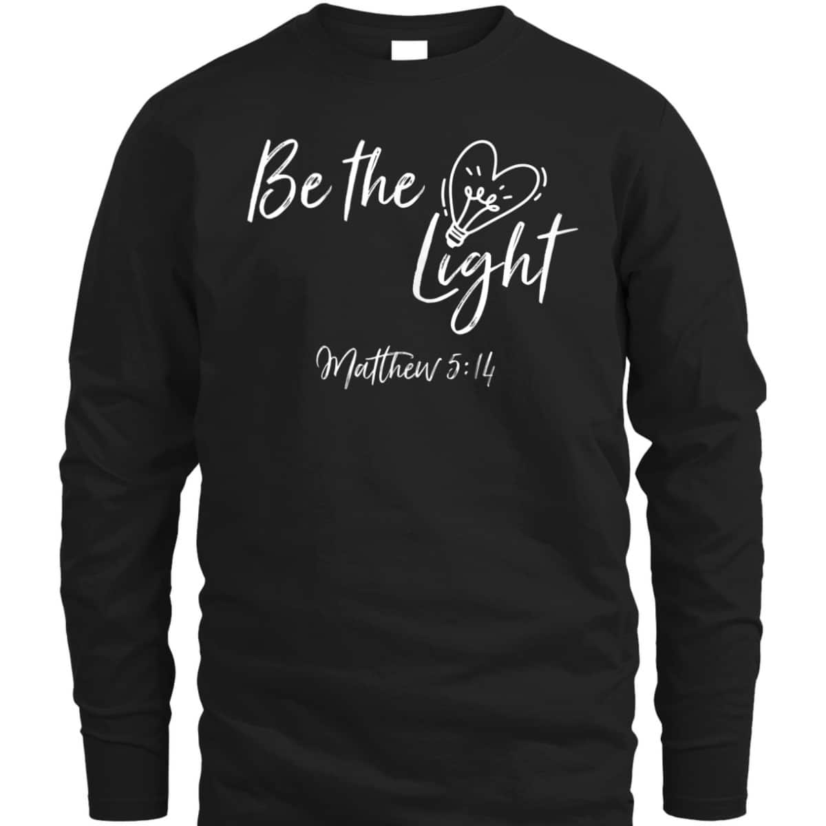 Be The Light Matthew 514 T-Shirt Christian Bible Verse Proverbs