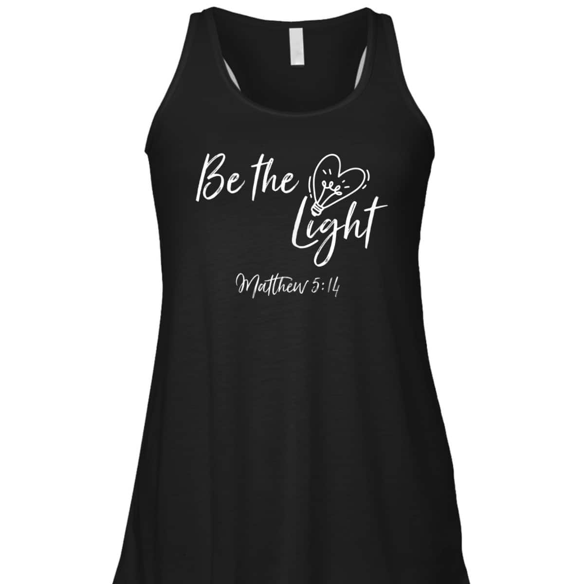 Be The Light Matthew 514 T-Shirt Christian Bible Verse Proverbs