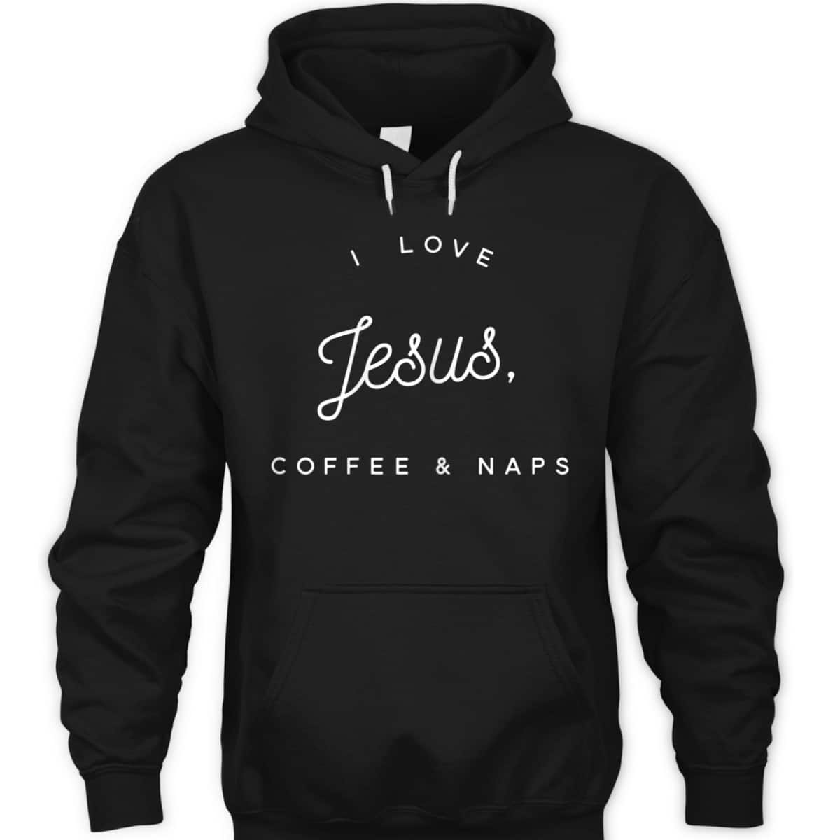 Funny Christian T-Shirt I Love Jesus Coffee And Naps