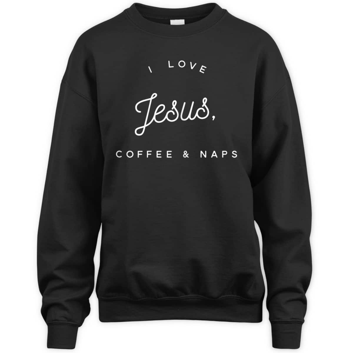 Funny Christian T-Shirt I Love Jesus Coffee And Naps