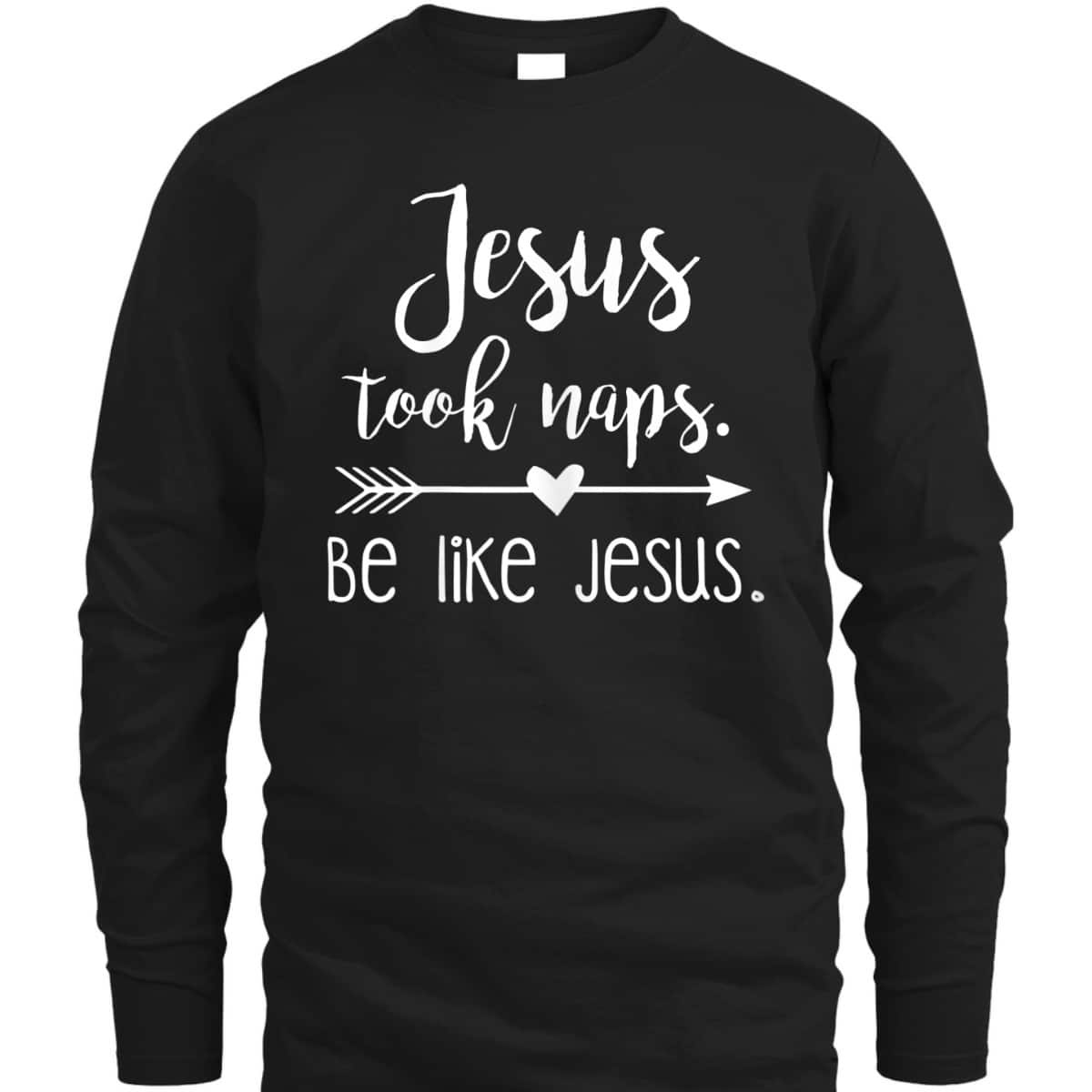 Jesus Took Naps Be Like Jesus Funny Christian T-Shirt Religious Gift