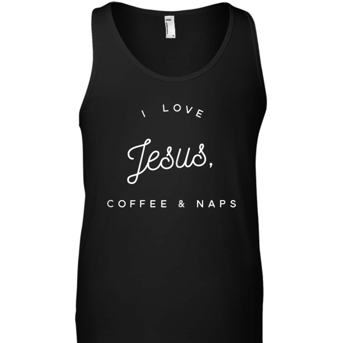 Funny Christian T-Shirt I Love Jesus Coffee And Naps