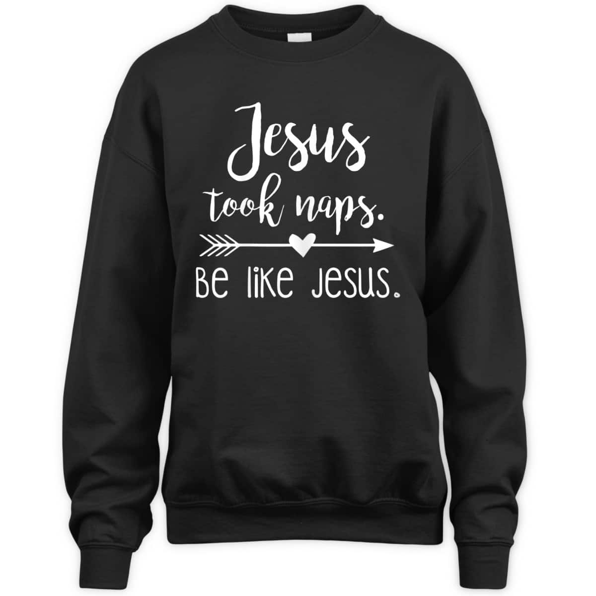 Jesus Took Naps Be Like Jesus Funny Christian T-Shirt Religious Gift