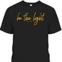 Matthew 514 Be The Light Of The World T-Shirt Christian Religious Gift