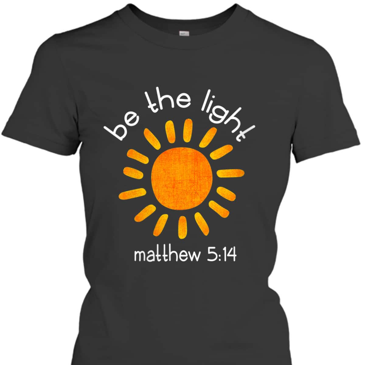 Christian Bible Scripture Quote Be The Light T-Shirt Matthew 5:14 Christian Bible Scripture Quote Be The Light T-Shirt Matthew 5:14