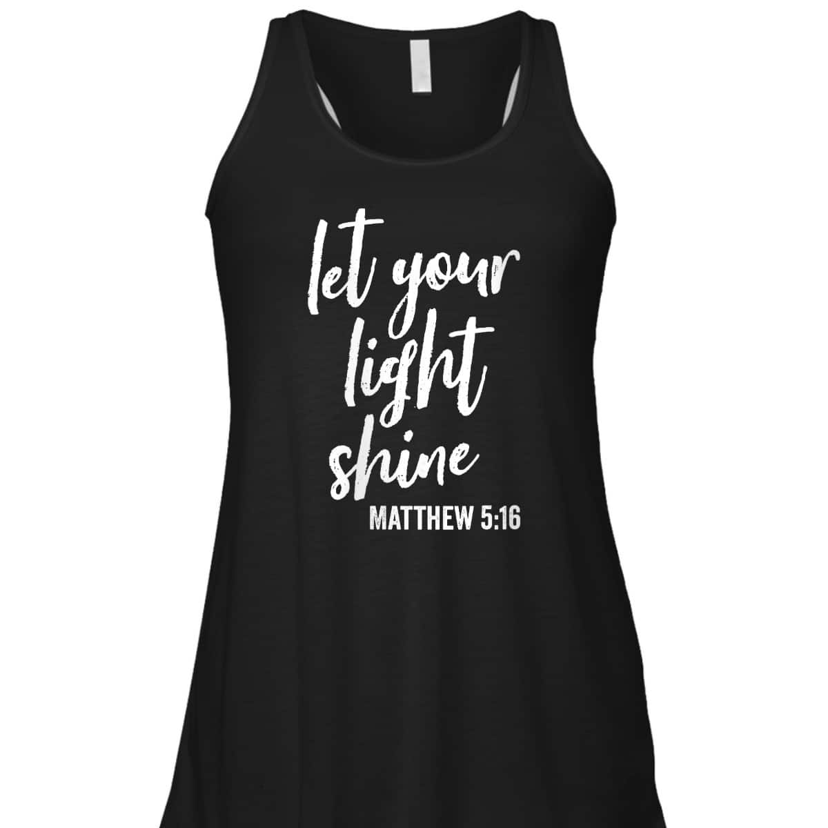 Let Your Light Shine Faith In God And Christ Matthew 5:16 T-Shirt Let Your Light Shine Faith In God And Christ Matthew 5:16 T-Shirt