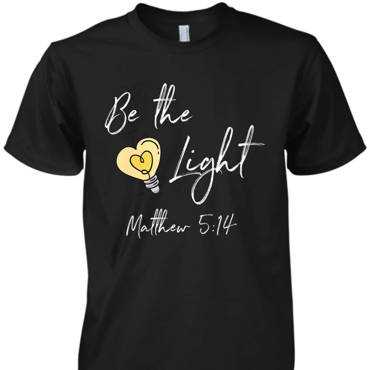 Be The Light Matthew 514 T-Shirt Awesome Bible Verse Gift For Any Christian Be The Light Matthew 514 T-Shirt Awesome Bible Verse Gift For Any Christian