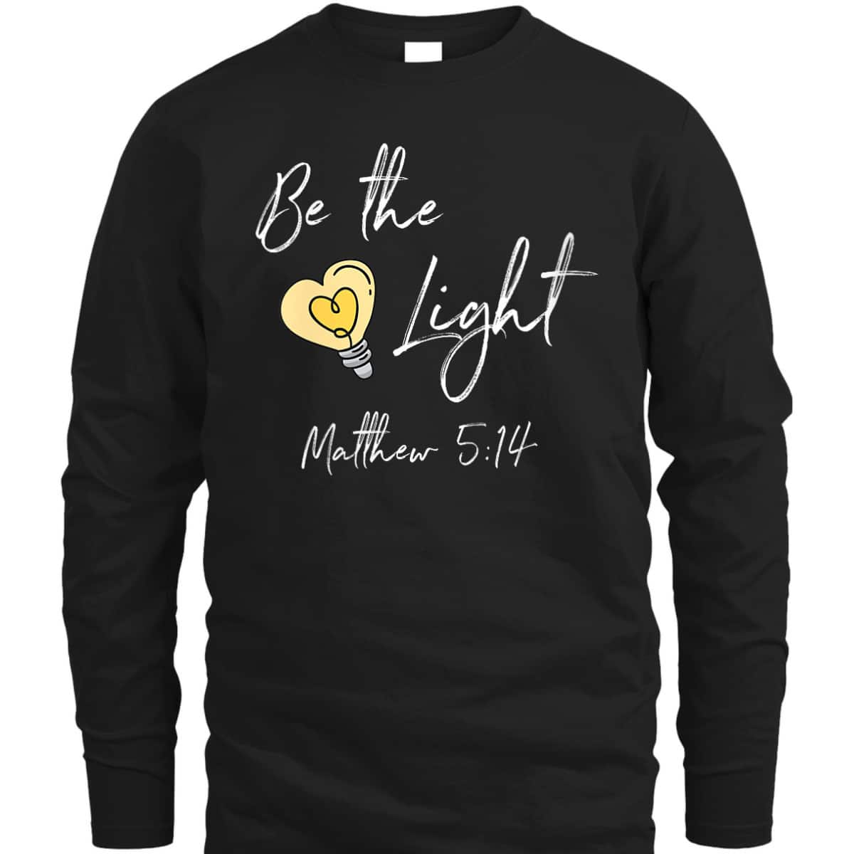 Be The Light Matthew 514 T-Shirt Awesome Bible Verse Gift For Any Christian Be The Light Matthew 514 T-Shirt Awesome Bible Verse Gift For Any Christian