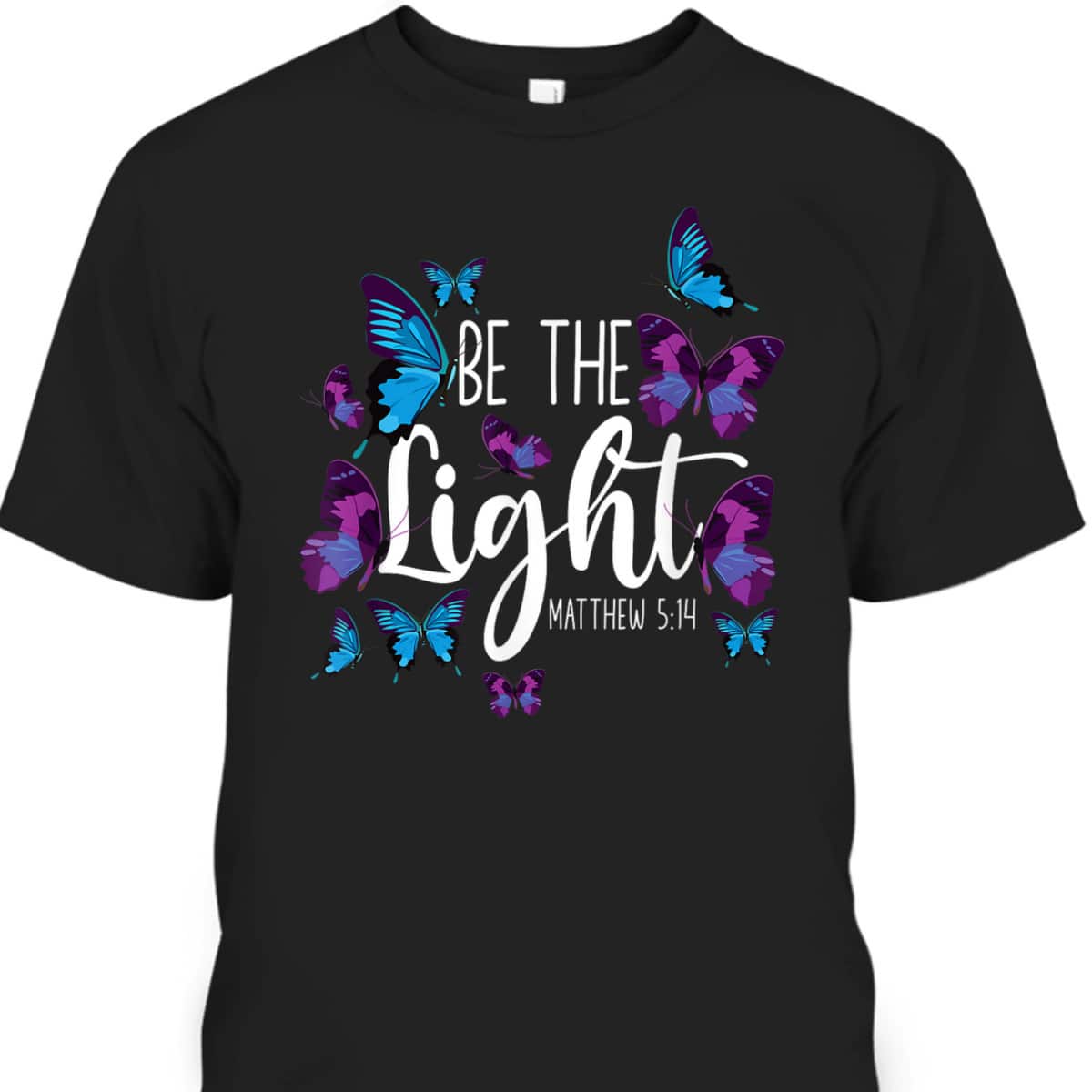 Christian Bible Verse Gift Butterflies Be The Light Matthew 514 T-Shirt Christian Bible Verse Gift Butterflies Be The Light Matthew 514 T-Shirt