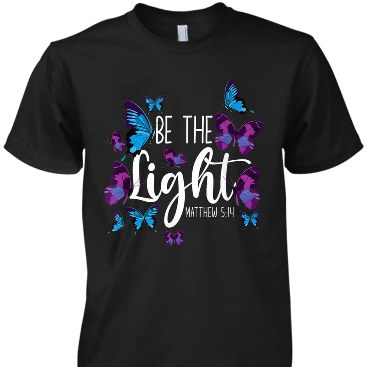 Christian Bible Verse Gift Butterflies Be The Light Matthew 514 T-Shirt Christian Bible Verse Gift Butterflies Be The Light Matthew 514 T-Shirt