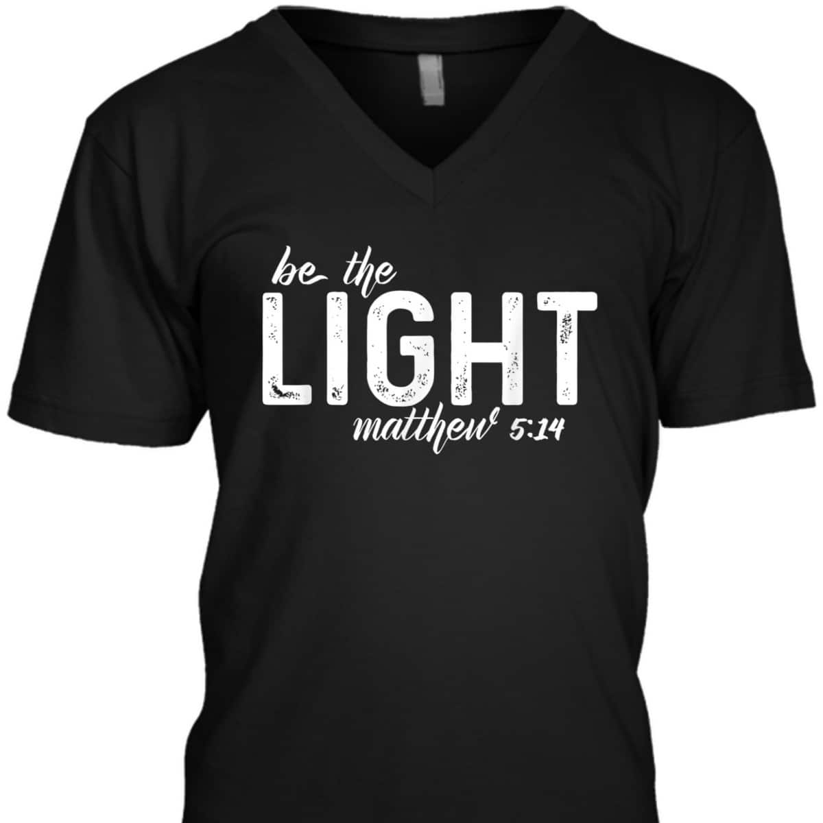 Be The Light Matthew 514 Christian Faith Religious T-Shirt Be The Light Matthew 514 Christian Faith Religious T-Shirt