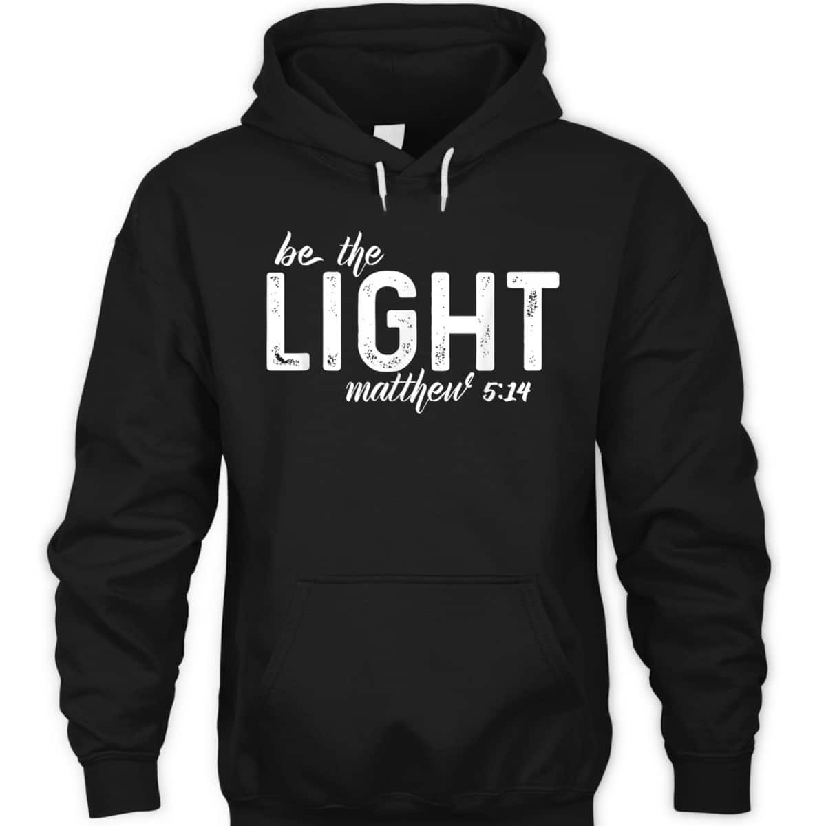 Be The Light Matthew 514 Christian Faith Religious T-Shirt Be The Light Matthew 514 Christian Faith Religious T-Shirt