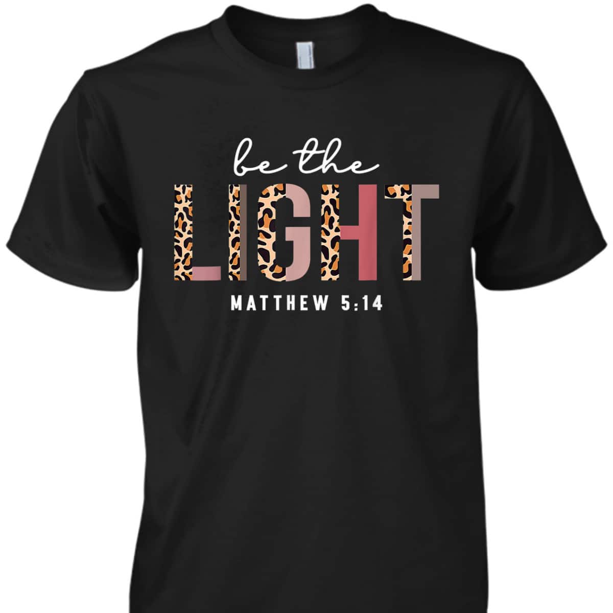 Christian Leopard Be The Light T-Shirt Bible Verse Gift Matthew 5:14 Christian Leopard Be The Light T-Shirt Bible Verse Gift Matthew 5:14